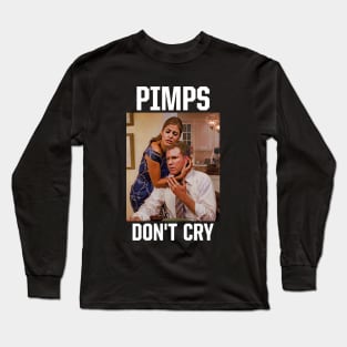 Pimps Don't Cry Long Sleeve T-Shirt